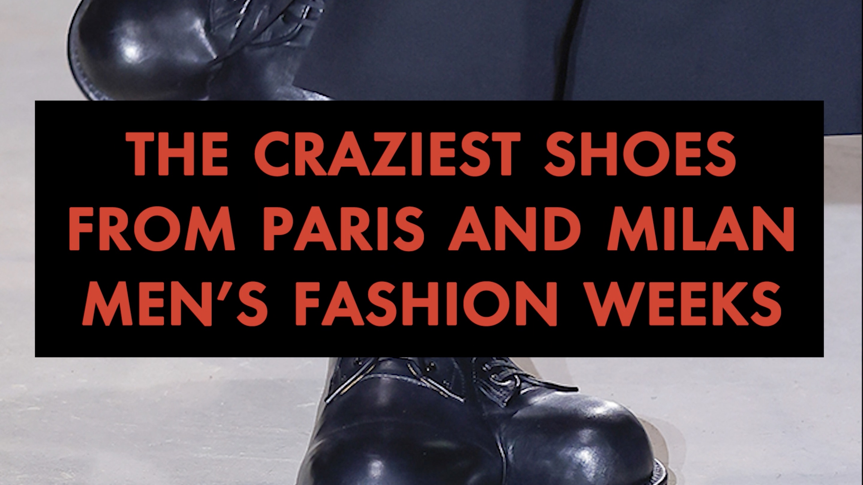 The Craziest Shoes From Paris and Milan Men’s Fashion Weeks